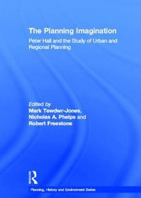 Cover image for The Planning Imagination: Peter Hall and the Study of Urban and Regional Planning