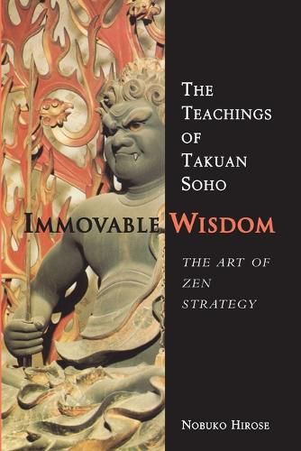Cover image for Immovable Wisdom, the Art of Zen Strategy: The Art of Zen Strategy, the Teachings of Takuan Soho