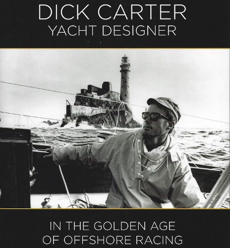 Cover image for Dick Carter: Yacht Designer: In the Golden Age of Offshore Racing
