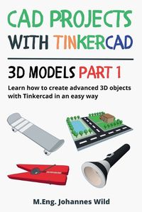 Cover image for CAD Projects with Tinkercad 3D Models Part 1