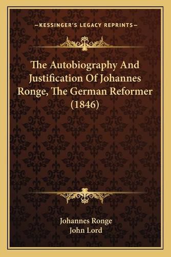 The Autobiography and Justification of Johannes Ronge, the German Reformer (1846)