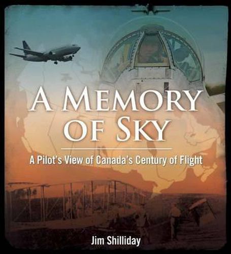 Cover image for A Memory of Sky: A Pilot's View of Canada's Century of Flight