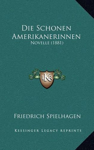 Die Schonen Amerikanerinnen: Novelle (1881)