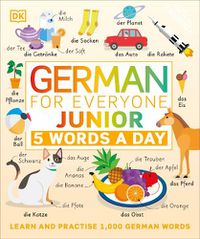 Cover image for German for Everyone Junior 5 Words a Day: Learn and Practise 1,000 German Words