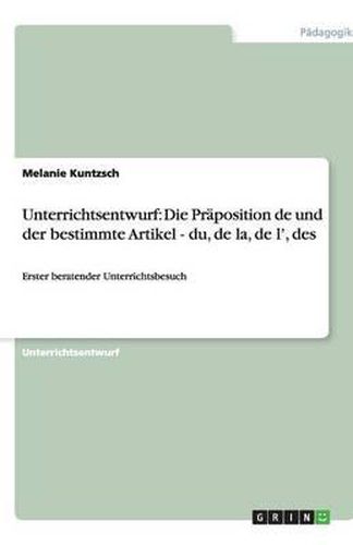 Cover image for Unterrichtsentwurf: Die Praposition de und der bestimmte Artikel - du, de la, de l', des