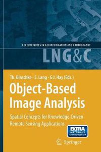 Cover image for Object-Based Image Analysis: Spatial Concepts for Knowledge-Driven Remote Sensing Applications