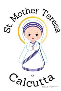 Cover image for St. Mother Theresa of Calcutta - Children's Christian Book - Lives of the Saints