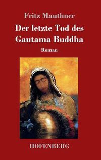 Cover image for Der letzte Tod des Gautama Buddha: Roman