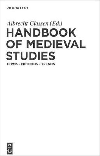 Handbook of Medieval Studies: Terms - Methods - Trends