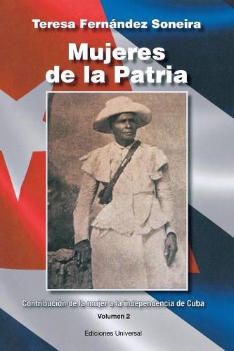 Cover image for Mujeres de la Patria. Contribuci n de la Mujer a la Independencia de Cuba II