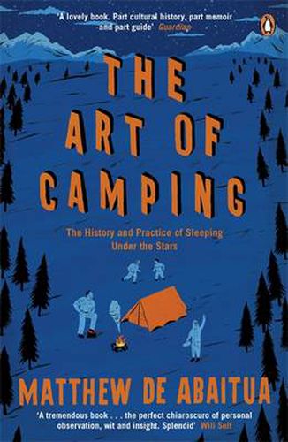 The Art of Camping: The History and Practice of Sleeping Under the Stars