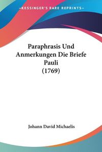 Cover image for Paraphrasis Und Anmerkungen Die Briefe Pauli (1769)