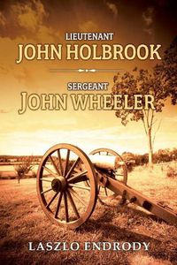 Cover image for Lieutenant John Holbrook, Sergeant John Wheeler
