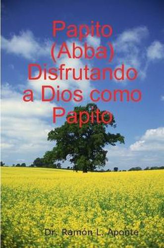 Cover image for Papito (Abba) Disfrutando a Dios Como Papito