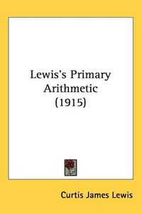 Cover image for Lewis's Primary Arithmetic (1915)