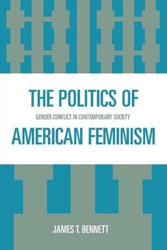 The Politics of American Feminism: Gender Conflict in Contemporary Society