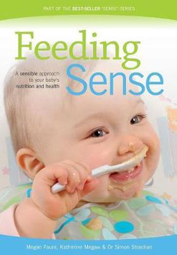 Cover image for Feeding Sense: A Sensible Approach to Your Baby's Nutrition and Health