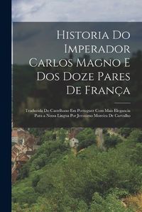 Cover image for Historia Do Imperador Carlos Magno E Dos Doze Pares De Franca