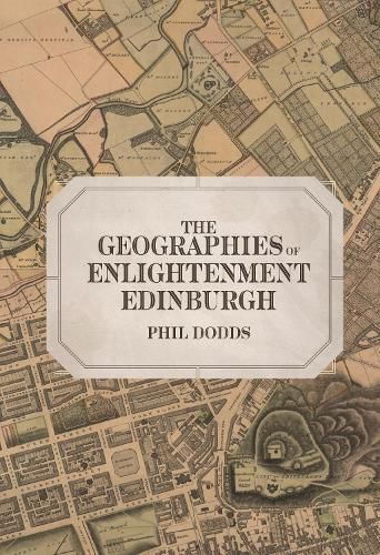 Cover image for The Geographies of Enlightenment Edinburgh