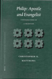 Cover image for Philip: Apostle and Evangelist: Configurations of a Tradition