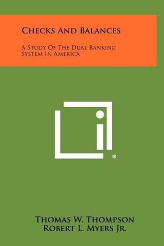 Checks and Balances: A Study of the Dual Banking System in America