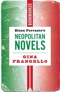 Cover image for Elena Ferrante's Neapolitan Novels: Bookmarked