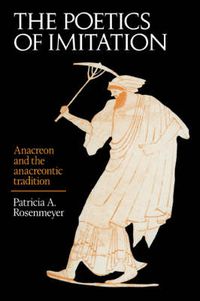 Cover image for The Poetics of Imitation: Anacreon and the Anacreontic Tradition