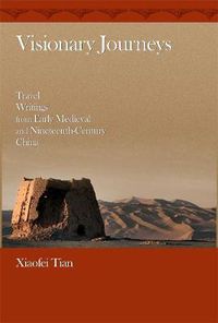 Cover image for Visionary Journeys: Travel Writings from Early Medieval and Nineteenth-Century China