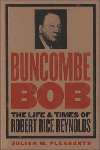 Cover image for Buncombe Bob: The Life and Times of Robert Rice Reynolds