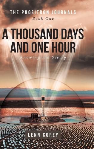 Cover image for A Thousand Days and One Hour: Knowing and Seeing: Book One