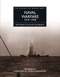 Cover image for The History of World War I: Naval Warfare 1914 - 1918: From Coronel to the Atlantic and Zeebrugge