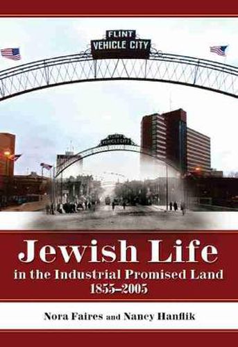 Cover image for Jewish Life in the Industrial Promised Land 1855-2005