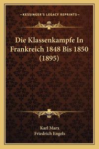 Cover image for Die Klassenkampfe in Frankreich 1848 Bis 1850 (1895)