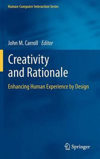 Cover image for Creativity and Rationale: Enhancing Human Experience by Design