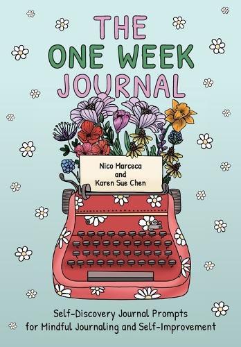 Cover image for The One Week Journal: Self-Discovery Journal Prompts for Mindful Journaling and Self-Improvement (Time efficient journaling with stress relief coloring pages for adults)