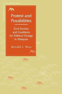 Cover image for Protest and Possibilities: Civil Society and Coalitions for Political Change in Malaysia