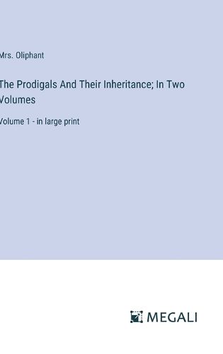 Cover image for The Prodigals And Their Inheritance; In Two Volumes