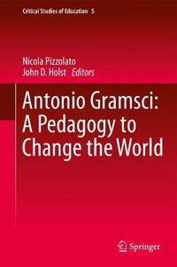 Cover image for Antonio Gramsci: A Pedagogy to Change the World