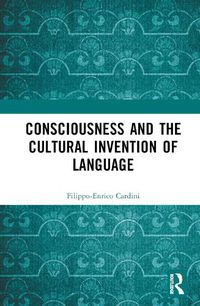 Cover image for Consciousness and the Cultural Invention of Language