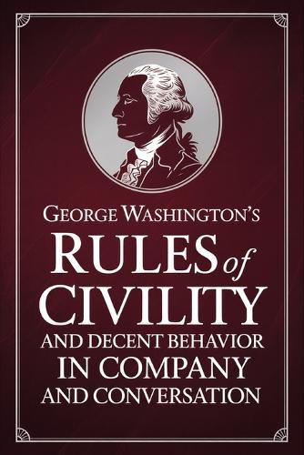 Cover image for George Washington's Rules of Civility and Decent Behavior in Company and Conversation