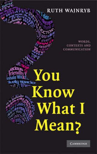 Cover image for You Know what I Mean?: Words, Contexts and Communication