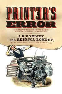 Cover image for Printer's Error: Irreverent Stories from Book History