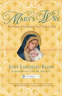 Cover image for Mary's Way: The Power of Entrusting Your Child to God