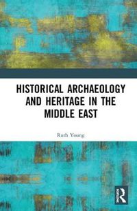 Cover image for Historical Archaeology and Heritage in the Middle East