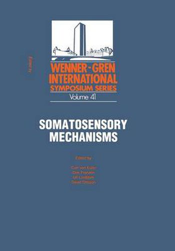 Cover image for Somatosensory Mechanisms: Proceedings of an International Symposium held at The Wenner-Gren Center, Stockholm, June 8-10, 1983