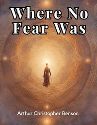 Cover image for Where No Fear Was