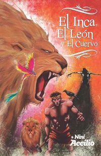 Cover image for El Inca, El leon y El Cuervo: The Inca, the Lion, and the Crow