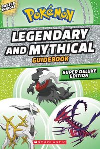 Cover image for Legendary and Mythical Guidebook: Super Deluxe Edition