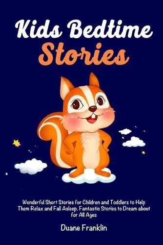 Cover image for Kids Bedtime stories: Wonderful Short Stories for Children and Toddlers to Help Them Relax and Fall Asleep. Fantastic Stories to Dream About for All Ages