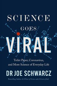 Cover image for Science Goes Viral: Toilet Paper, Coronavirus, and More Science of Everyday Life